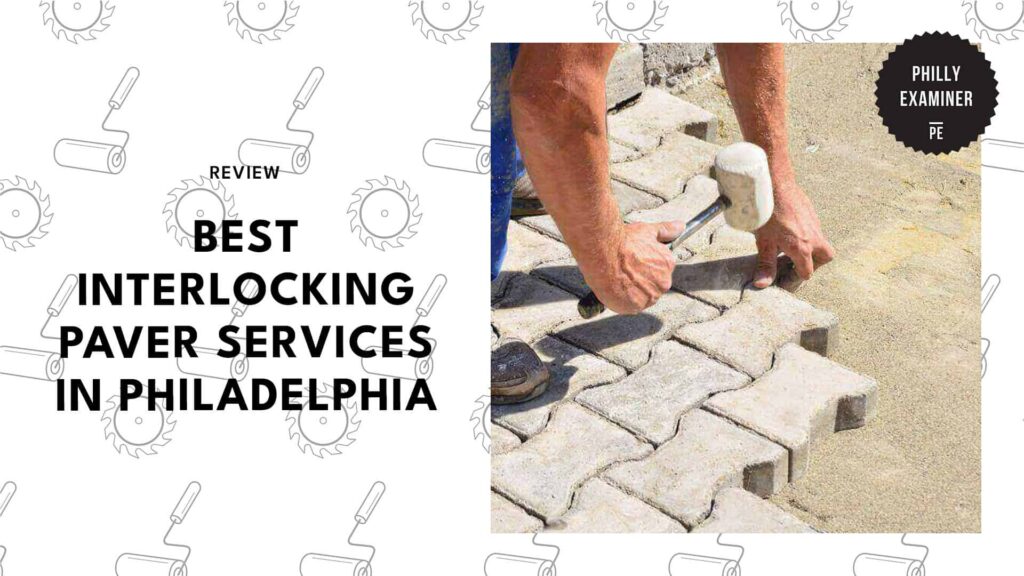 Top 5 Philly Interlocking Paver Pros Homeowners Swear By [2026 ]