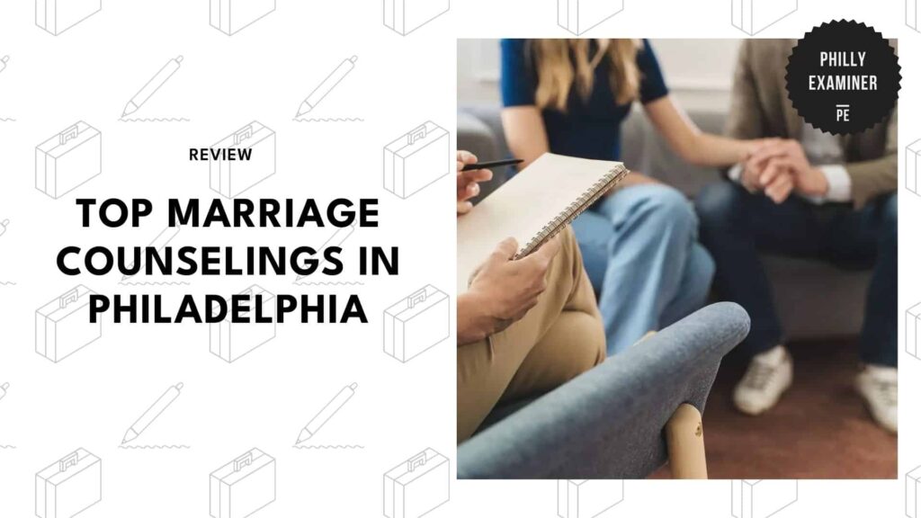 The 6 Best Marriage Counselings in Philadelphia That Make Communication Less Complicated