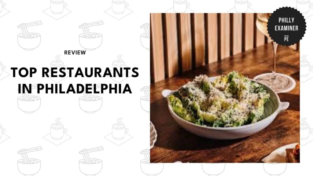 The 5 Best Restaurants in Philadelphia That Are Worth Every Penny and Every Calorie