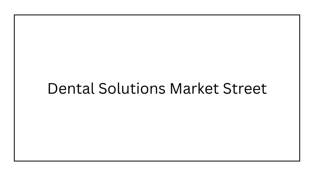 dental-solutions-market-street