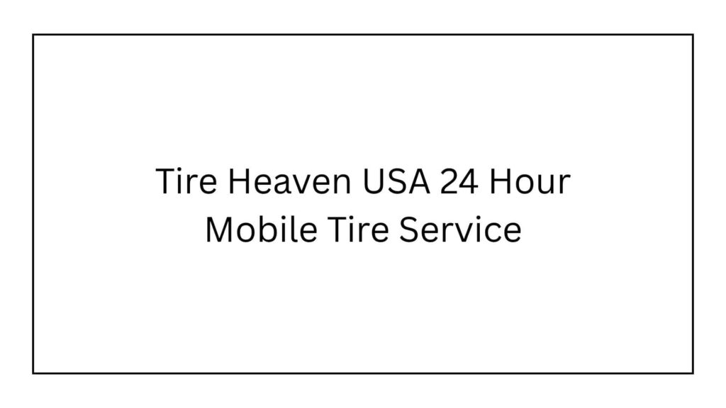 tire-heaven-usa-24-hour-mobile-tire-service