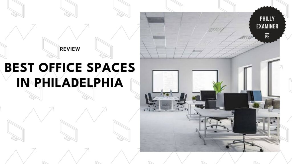 The 5 Best Office Spaces in Philadelphia for Startups and Growing Teams 