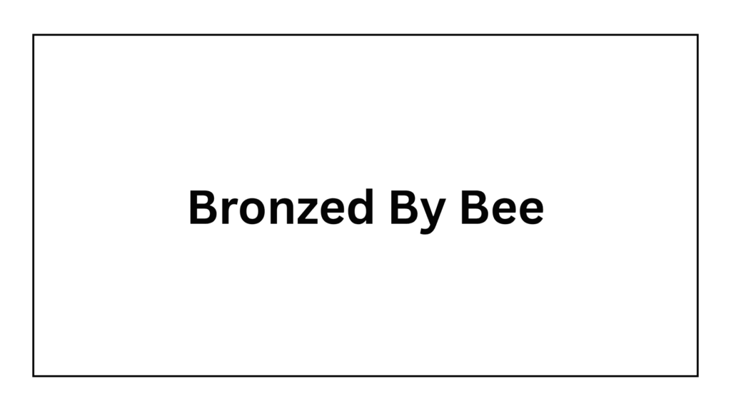 bronzed-by-bee