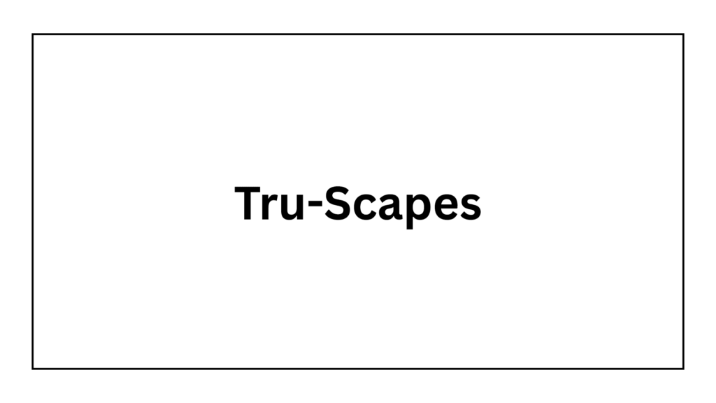 tru-scapes
