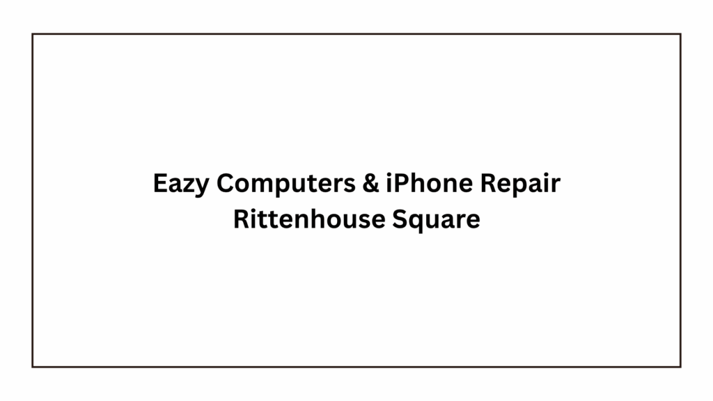 eazy-computers-iphone-repair-rittenhouse-square