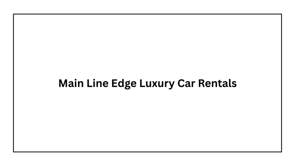 main-line-edge-luxury-car-rentals