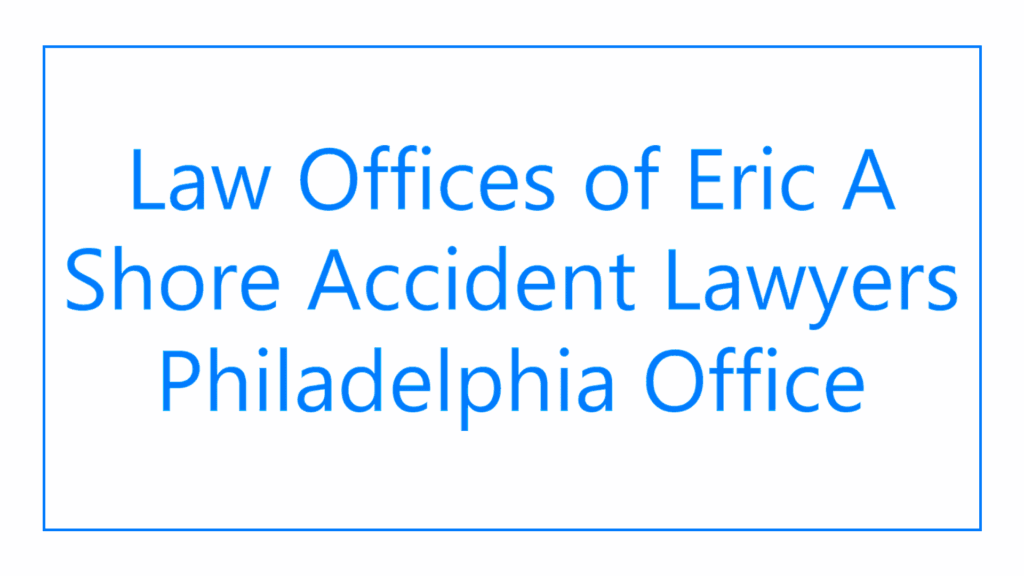 law-offices-of-eric-a-shore-accident-lawyers-philadelphia-office