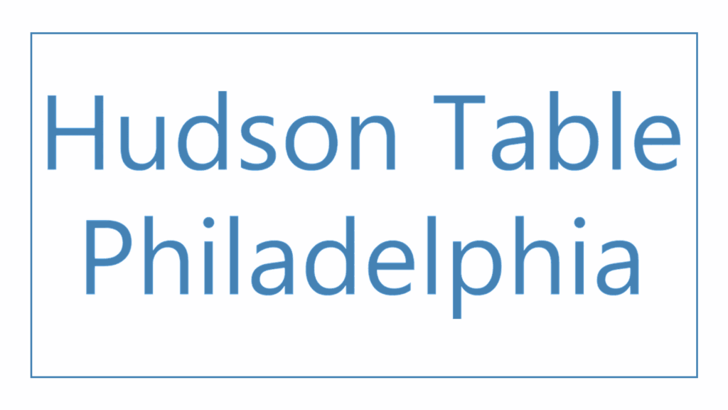 hudson-table-philadelphia